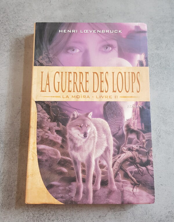 La guerre des Loups la Moïra Livre II