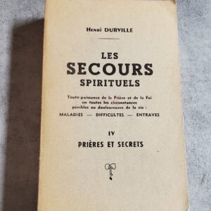 Les Secours Spirituels Tome IV Prières et Secrets