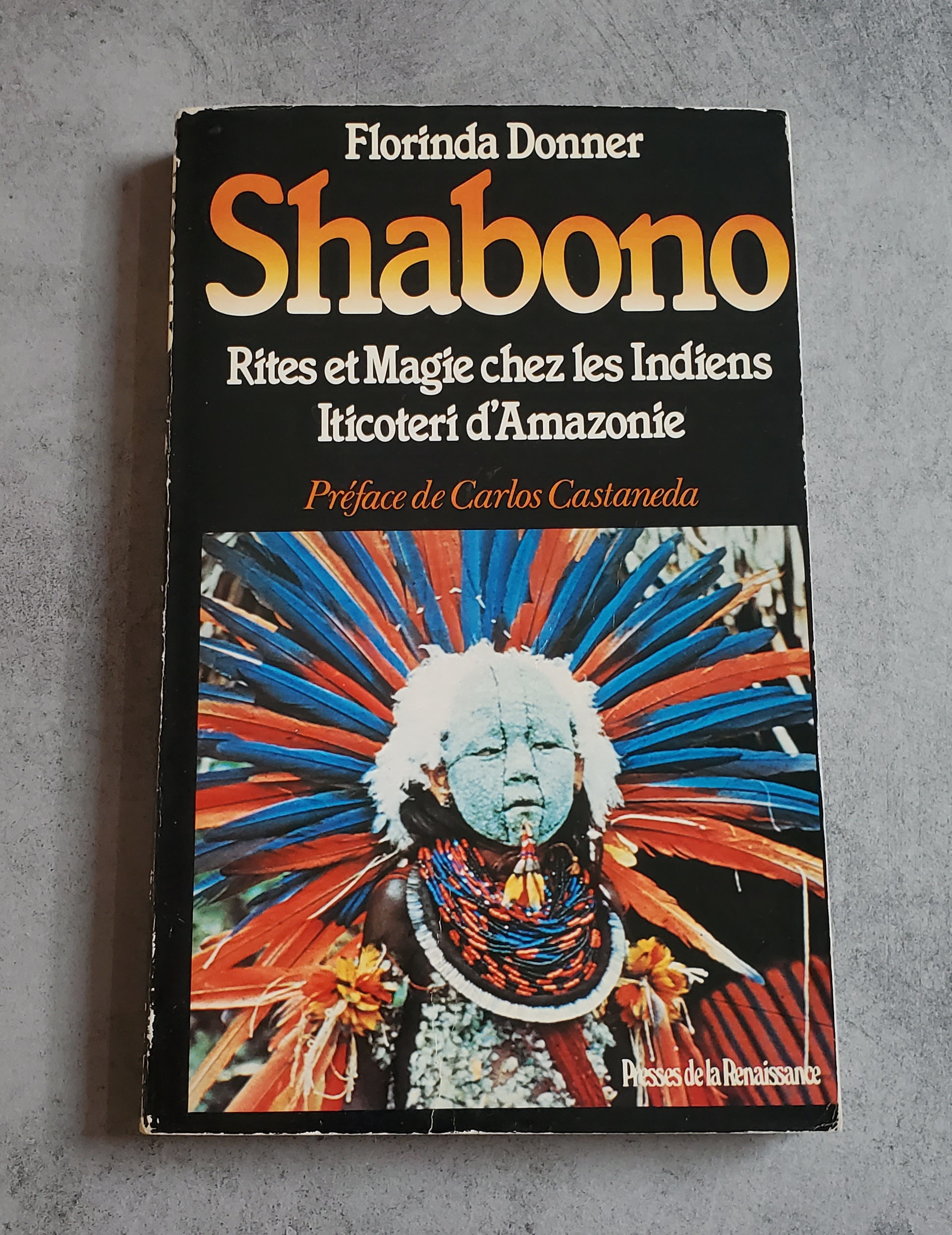 Shabono Rites et Magie chez les Indiens Iticoteri d'Amazonie