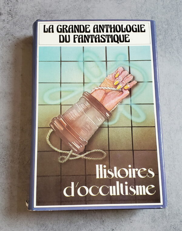 La grande anthologie du fantastique Histoires d'occultisme