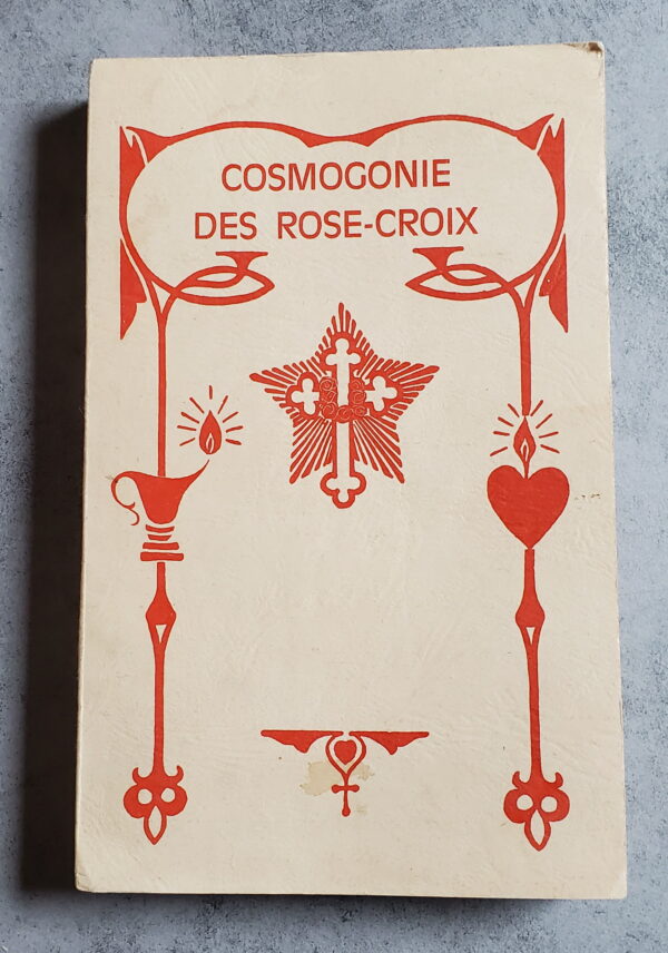 Cosmogonie des Rose-Croix ou philosophie mystique chrétienne