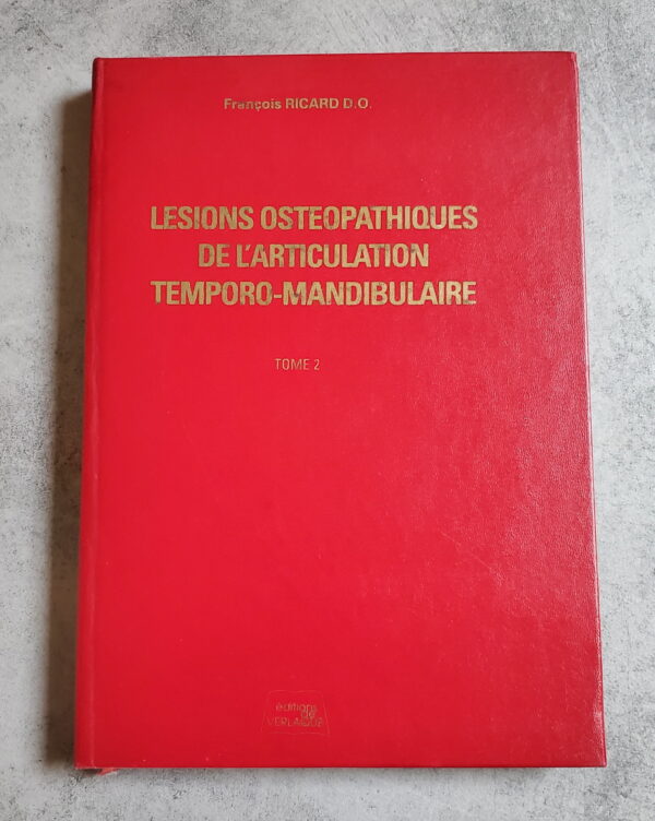 Lésions ostéopathiques de l'articulation temporo-mandibulaire Tome 2