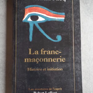 La franc-maçonnerie histoire et initiation