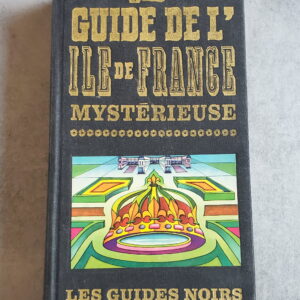 Guide le l'Île-de-France mystérieuse