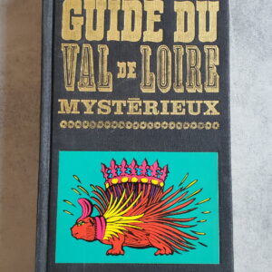 Guide du Val de Loire mystérieux
