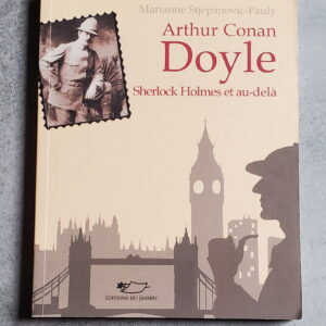 Arthur Conan Doyle Sherlock Homes et au-delà
